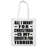 All I Want For Christmas Is My Smooth Fox Terrier - Tote Bag White