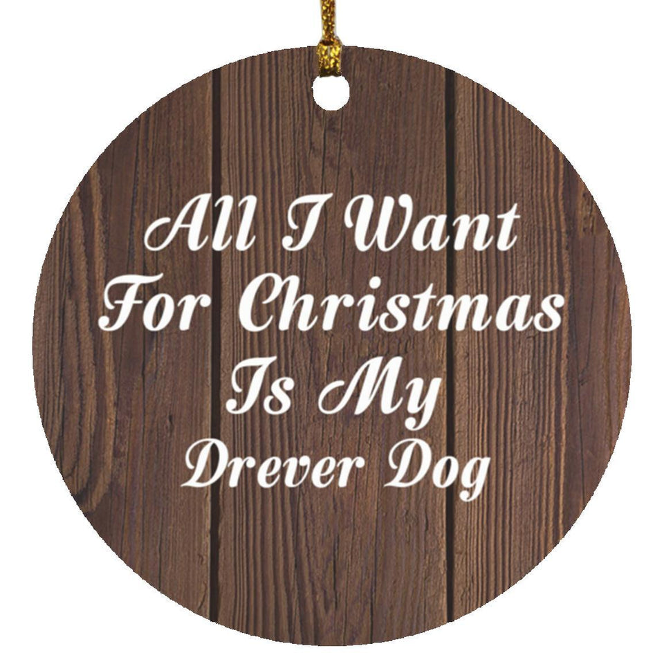 All I Want For Christmas Is My Drever Dog - Circle Ornament D
