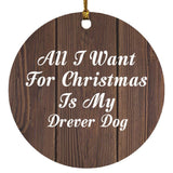 All I Want For Christmas Is My Drever Dog - Circle Ornament D