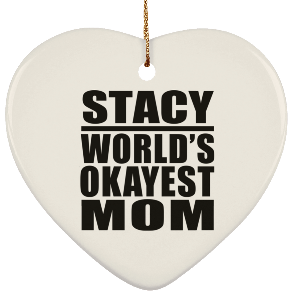 Stacy World's Okayest Mom - Heart Ornament