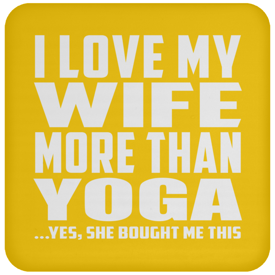 I Love My Wife More Than Yoga - Drink Coaster