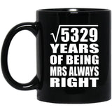 73rd Anniversary Square Root of 5329 Years Mrs Always Right - 11oz Coffee Mug Black