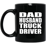 Dad Husband Truck Driver - 11oz Coffee Mug Black