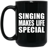 Singing Makes Life Special - 15oz Coffee Mug Black