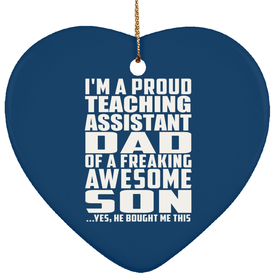 Proud Teaching Assistant Dad Of Awesome Son - Heart Ornament