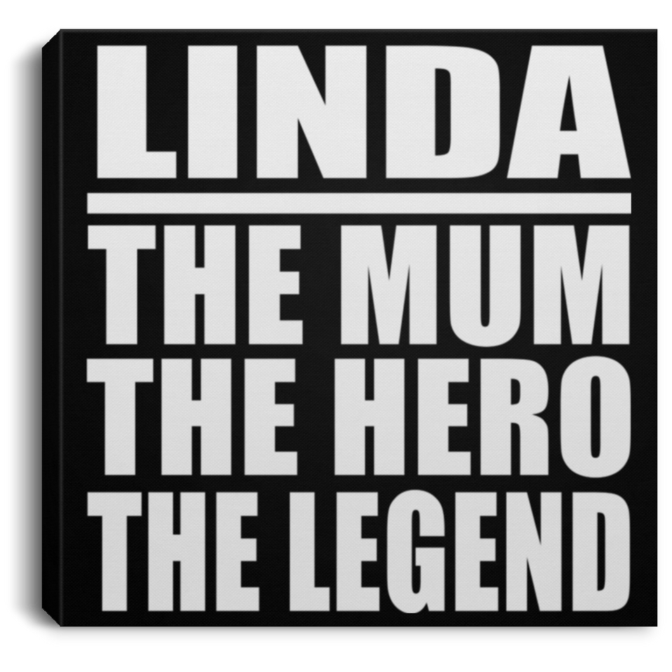 Linda The Mum The Hero The Legend - Canvas Square