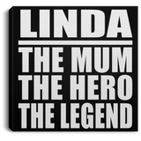 Linda The Mum The Hero The Legend - Canvas Square