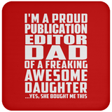 Proud Publication Editor Dad Of Awesome Daughter - Drink Coaster