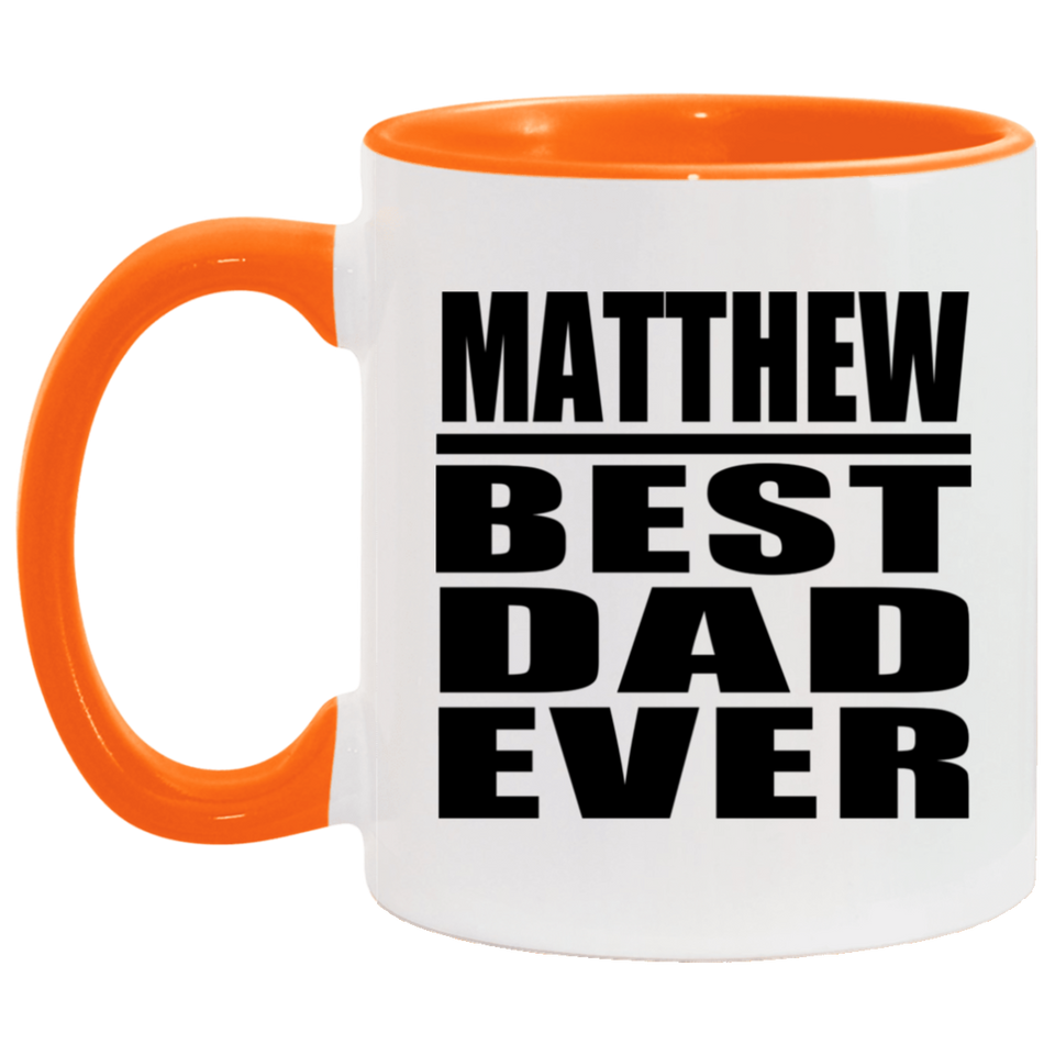 Matthew Best Dad Ever - 11oz Accent Mug Orange