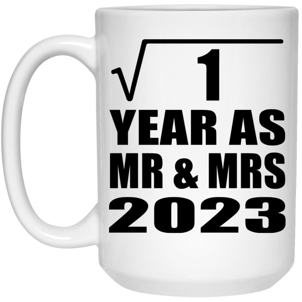 1st Anniversary Square Root of 1 Year As Mr & Mrs 2023 - 15oz Coffee Mug