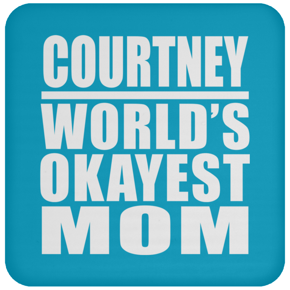 Courtney World's Okayest Mom - Drink Coaster