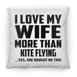 I Love My Wife More Than Kite Flying - Throw Pillow