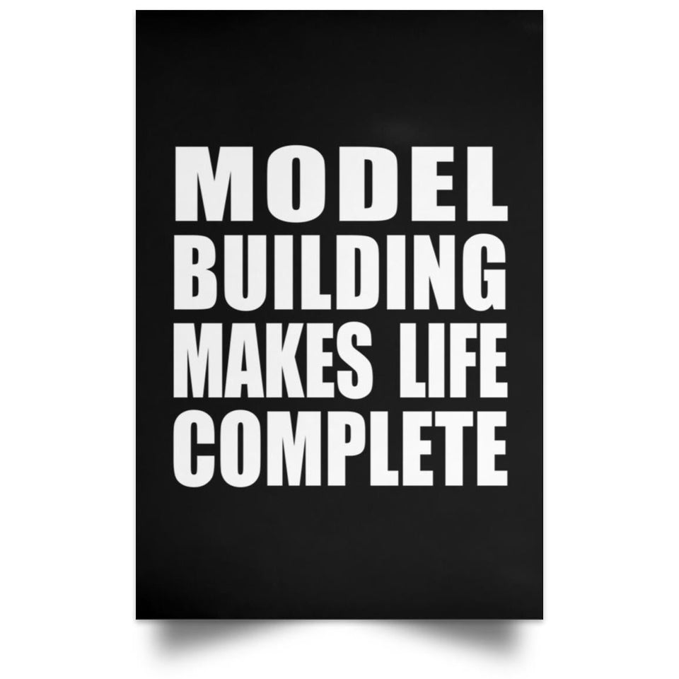 Model Building Makes Life Complete - Poster Portrait