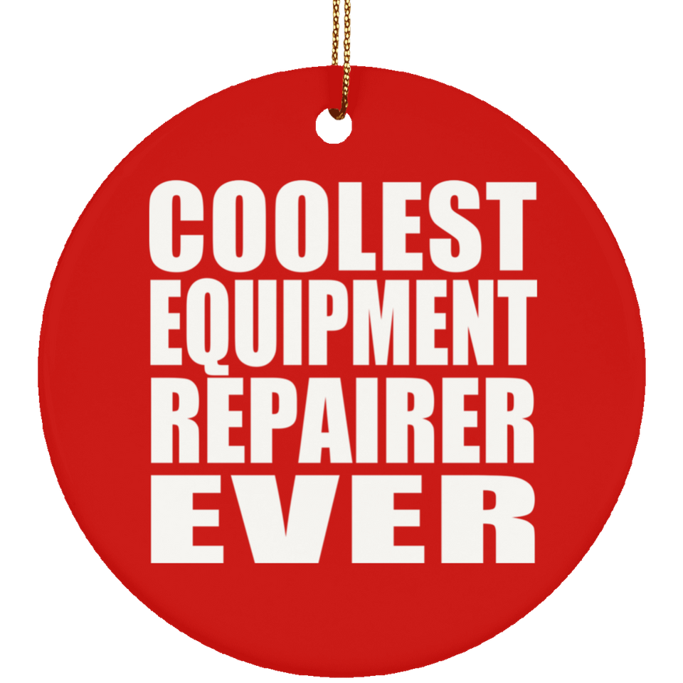 Coolest Equipment Repairer Ever - Circle Ornament