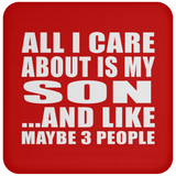 All I Care About Is My Son - Drink Coaster