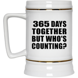 1st Anniversary 365 Days Together But Who's Counting - Beer Stein