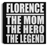 Florence The Mom The Hero The Legend - Canvas Square