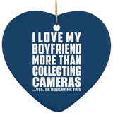 I Love My Boyfriend More Than Collecting Cameras - Heart Ornament