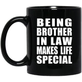 Being Brother In Law Makes Life Special - 11oz Coffee Mug Black