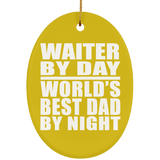 Waiter By Day World's Best Dad By Night - Oval Ornament