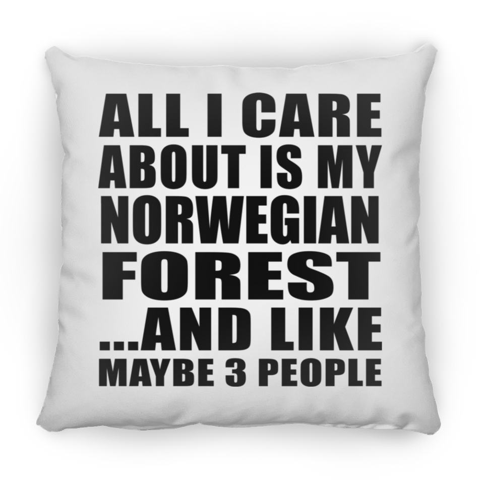 All I Care About Is My Norwegian Forest - Throw Pillow