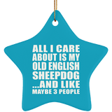 All I Care About Is My Old English Sheepdog - Star Ornament