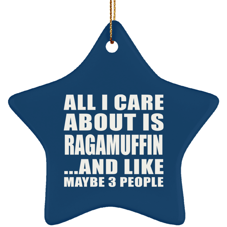 All I Care About Is Ragamuffin - Star Ornament