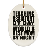 Teaching Assistant By Day World's Best Mom By Night - Oval Ornament