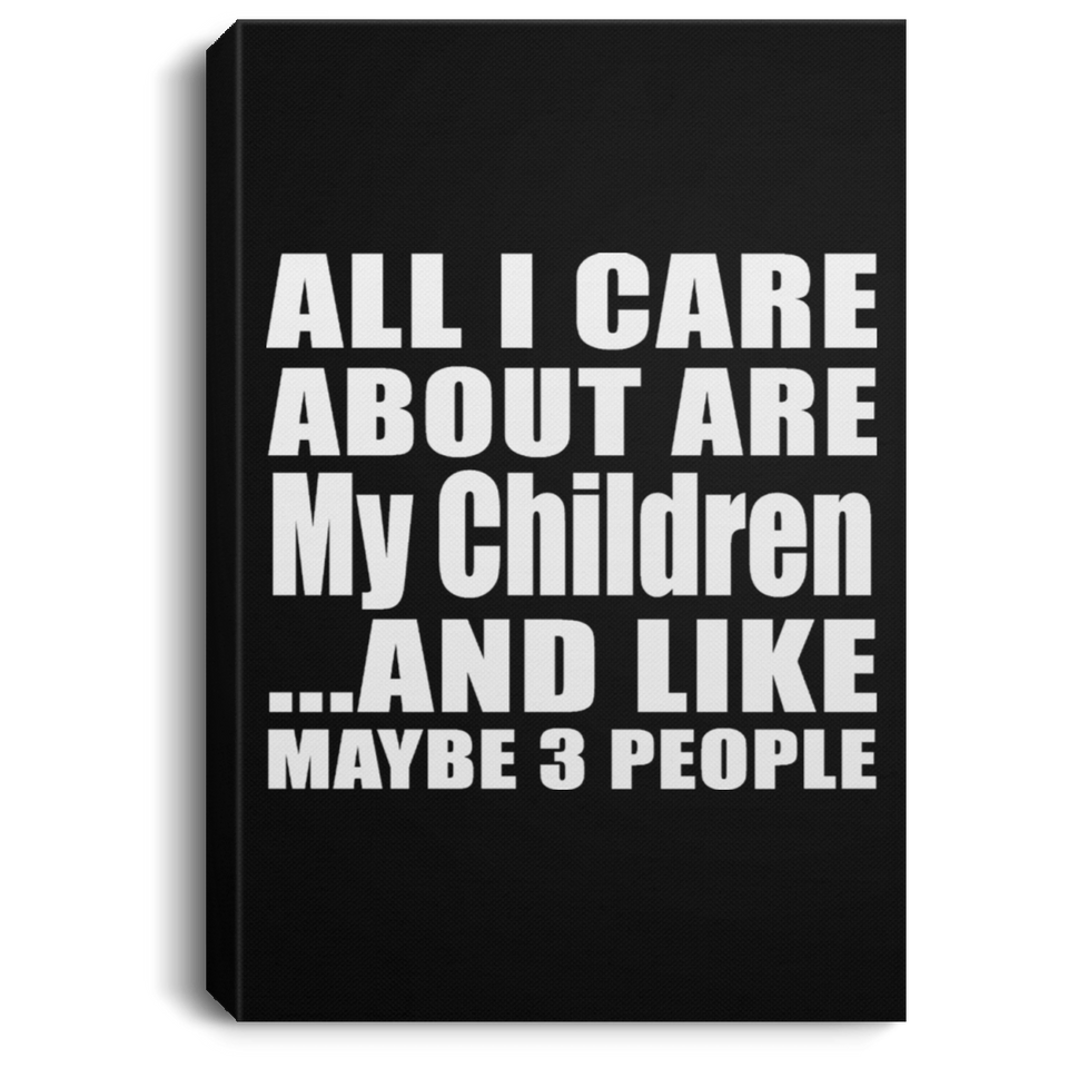 All I Care About Is My Children - Canvas Portrait