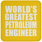 World's Greatest Petroleum Engineer - Drink Coaster