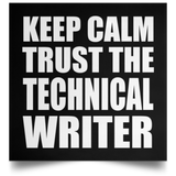 Keep Calm and Trust The Technical Writer - Poster Square