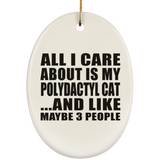 All I Care About Is My Polydactyl Cat - Oval Ornament