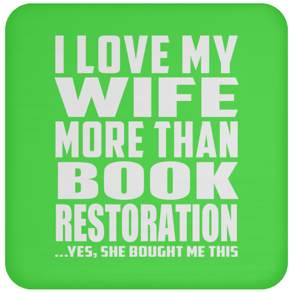 I Love My Wife More Than Book Restoration - Coaster