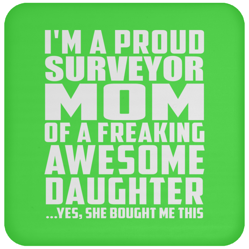 Proud Surveyor Mom Of Awesome Daughter - Drink Coaster
