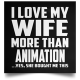 I Love My Wife More Than Animation - Poster Square