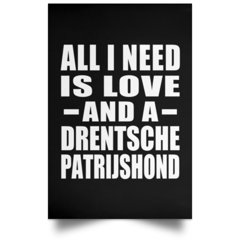 All I Need Is Love And A Drentsche Patrijshond - Poster Portrait