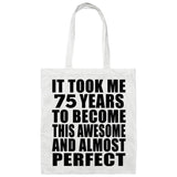 75th Birthday Took 75 Years To Become Awesome & Perfect - Tote Bag White