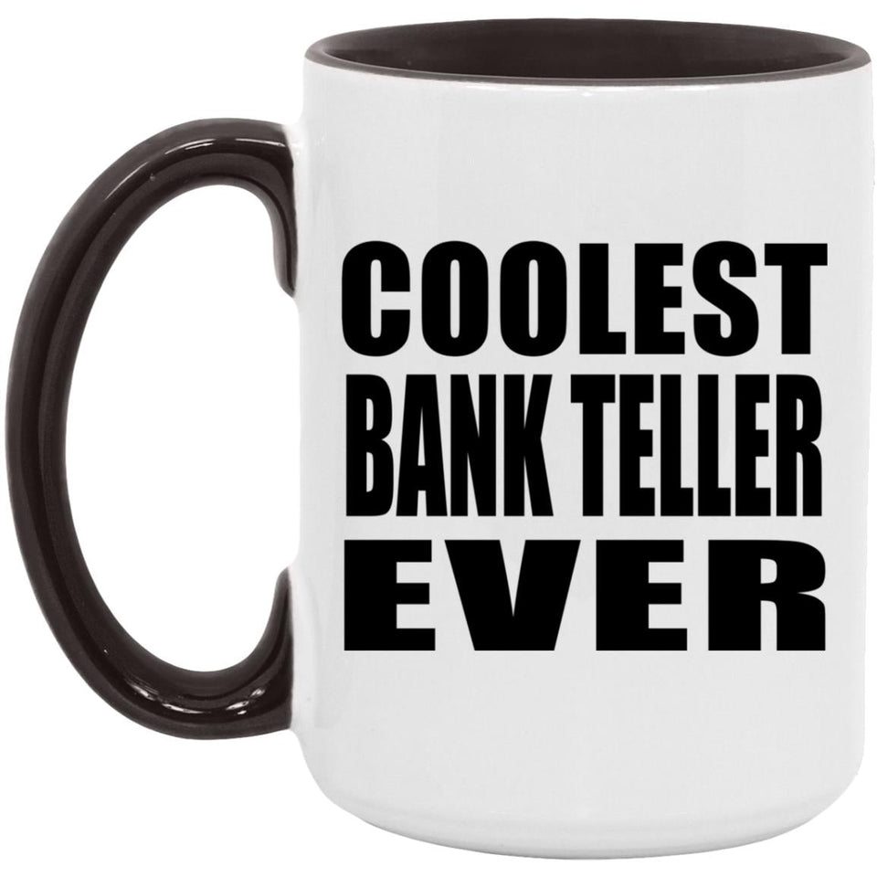 Coolest Bank Teller Ever - 15oz Accent Mug Black