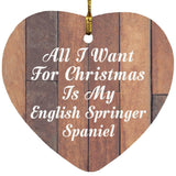 All I Want For Christmas Is My English Springer Spaniel - Heart Ornament E