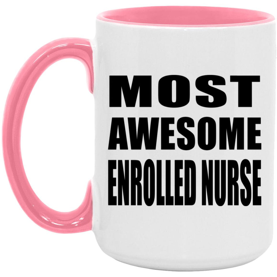 Most Awesome Enrolled Nurse - 15oz Accent Mug Pink