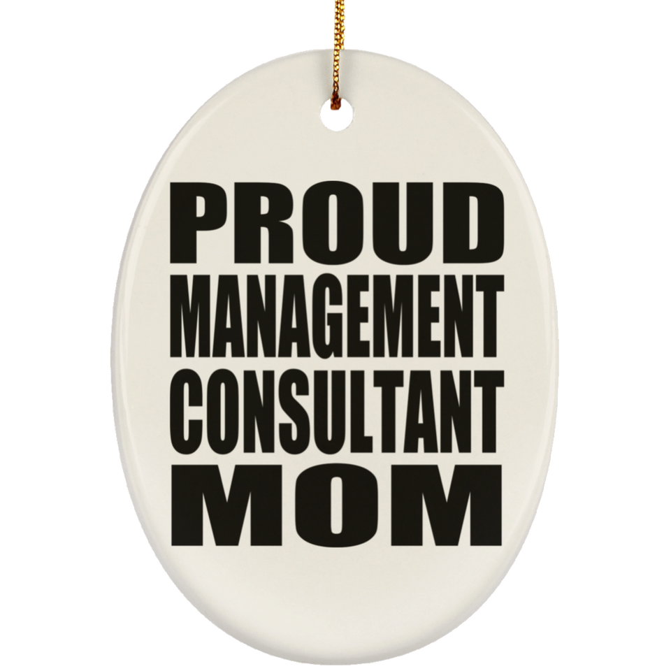 Proud Management Consultant Mom - Oval Ornament