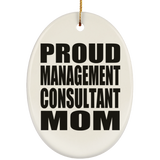 Proud Management Consultant Mom - Oval Ornament