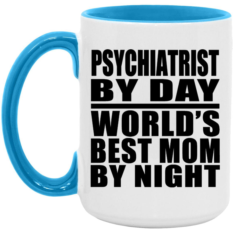 Psychiatrist By Day World's Best Mom By Night - 15oz Accent Mug Blue