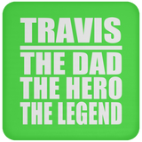 Travis The Dad The Hero The Legend - Drink Coaster