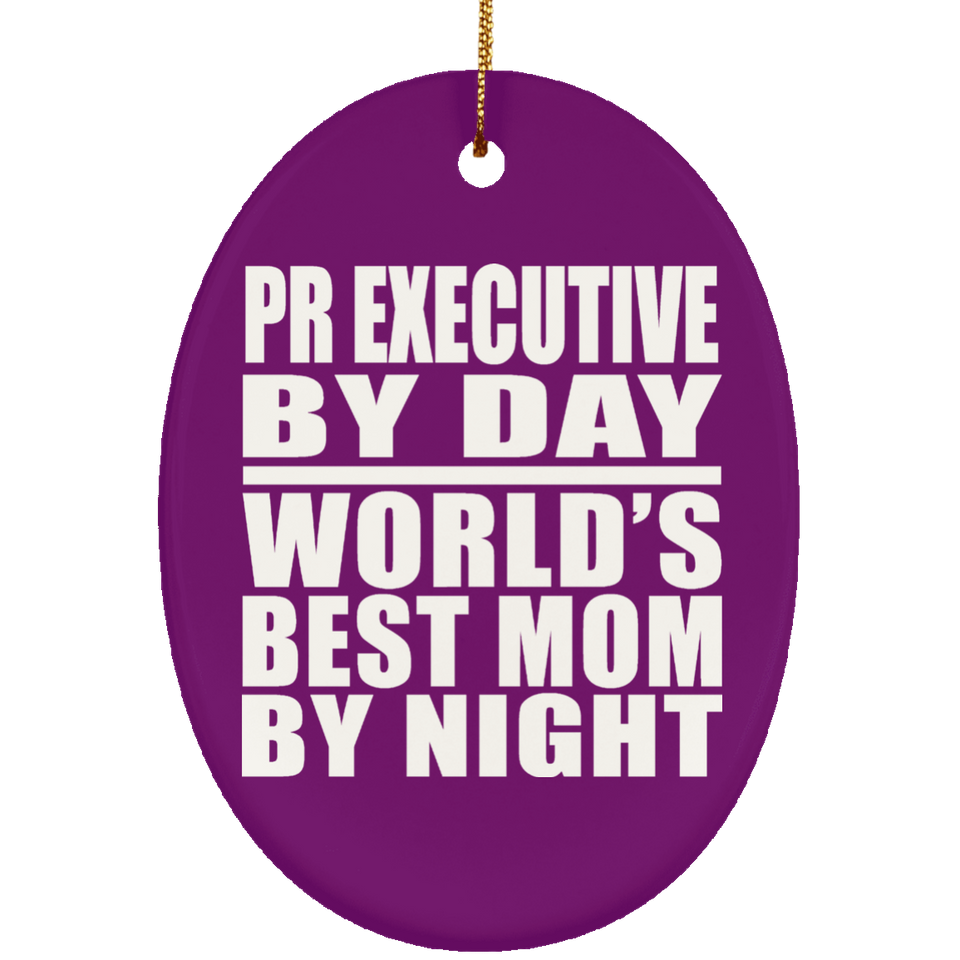 Pr Executive By Day World's Best Mom By Night - Oval Ornament