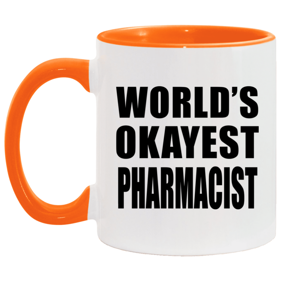 World's Okayest Pharmacist - 11oz Accent Mug Orange