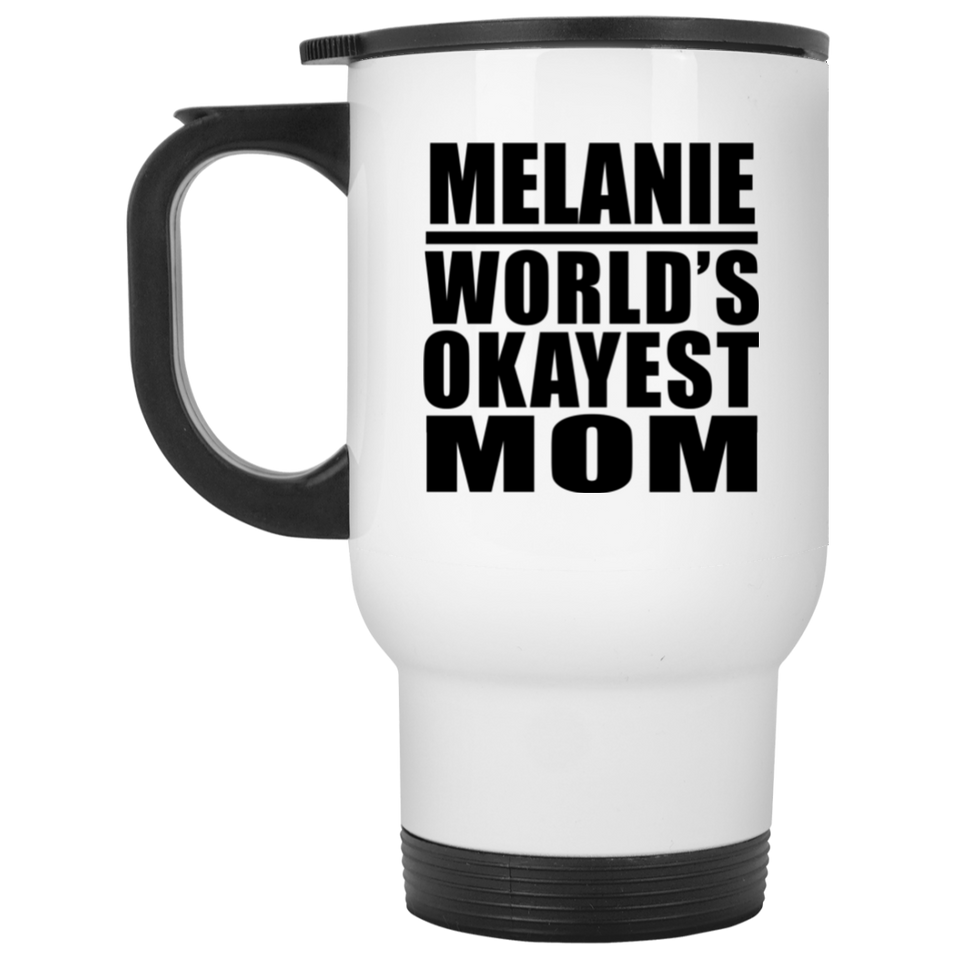 Melanie World's Okayest Mom - White Travel Mug