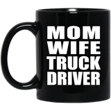 Mom Wife Truck Driver - 11oz Coffee Mug Black