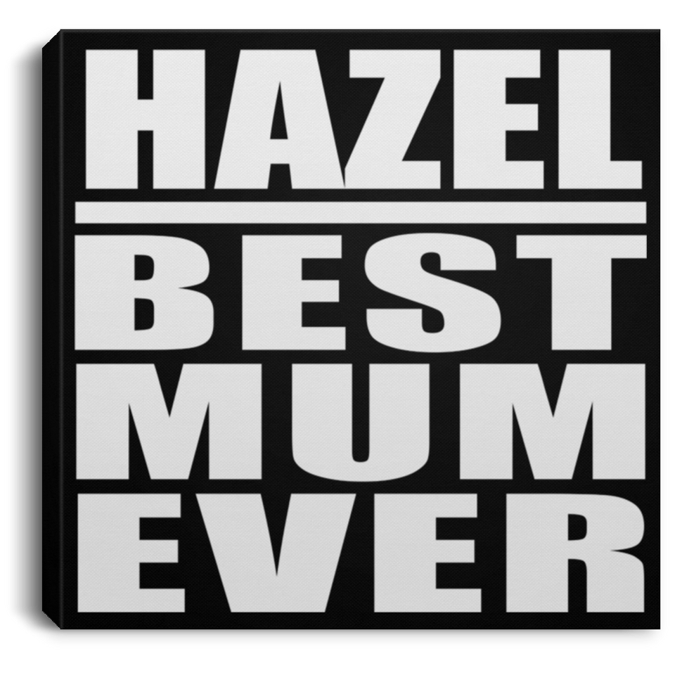 Hazel Best Mum Ever - Canvas Square