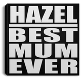 Hazel Best Mum Ever - Canvas Square